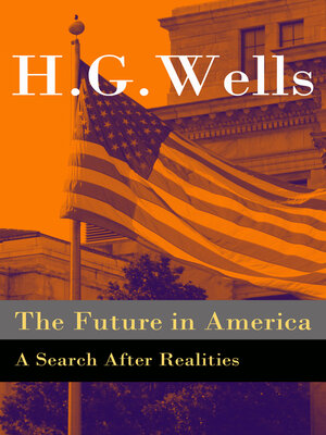 cover image of The Future in America--A Search After Realities (The original unabridged and illustrated edition)
